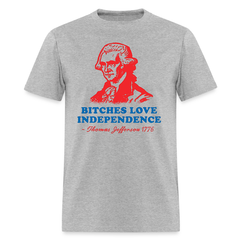 Bitches Love Independence - heather gray