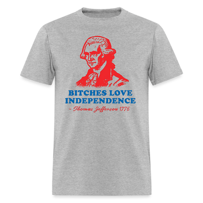Bitches Love Independence - heather gray